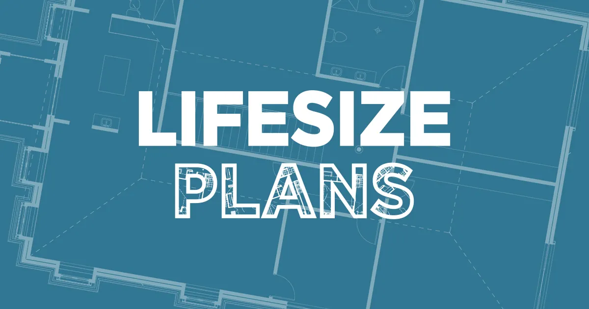 Life Size Plans